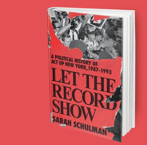 LET THE RECORD SHOW. UNE HISTOIRE POPULAIRE ET POLITIQUE DE L’ACTIVISME D’ACT UP